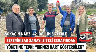 Seferihisar Sanayi Sitesi Esnafından Yerel Yönetime Tepki: “Kırmızı Kart Gösterdiler“